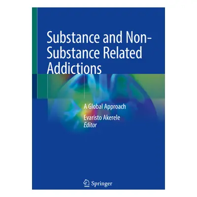 "Substance and Non-Substance Related Addictions: A Global Approach" - "" ("Akerele Evaristo")(Pa