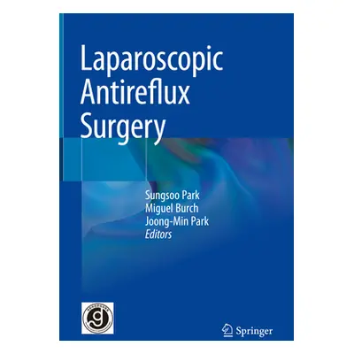 "Laparoscopic Antireflux Surgery" - "" ("Park Sungsoo")(Pevná vazba)