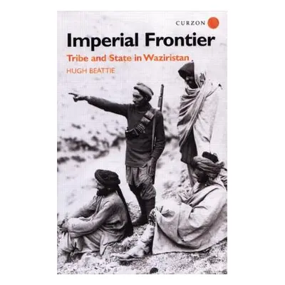 "Imperial Frontier: Tribe and State in Waziristan" - "" ("Beattie Hugh")(Paperback)