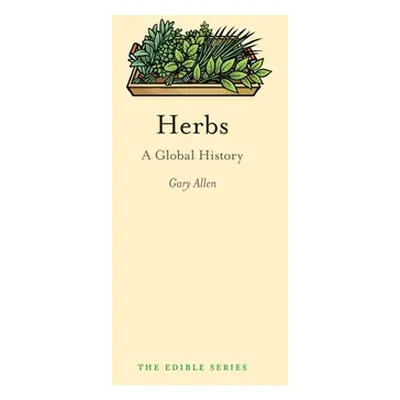 "Herbs: A Global History" - "" ("Allen Gary")(Pevná vazba)