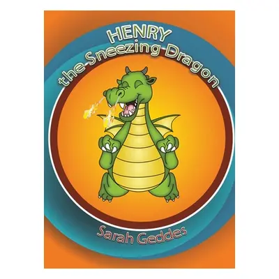 "Henry the Sneezing Dragon" - "" ("Geddes Sarah")(Pevná vazba)