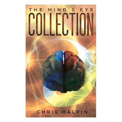 "The Mind's Eye Collection" - "" ("Halpin Chris")(Paperback)