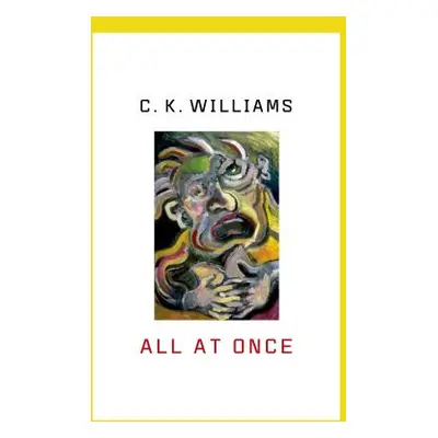 "All at Once: Prose Poems" - "" ("Williams C. K.")(Paperback)