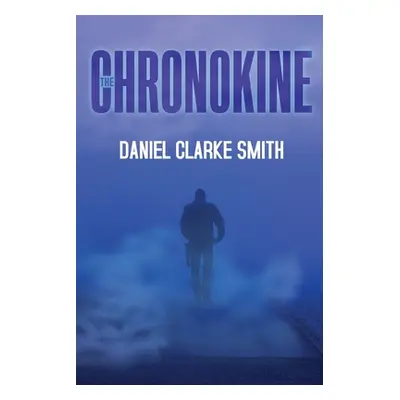 "The Chronokine" - "" ("Smith Daniel Clarke")(Paperback)