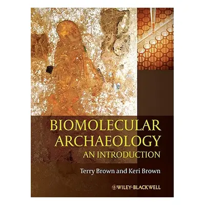 "Biomolecular Archaeology: An Introduction" - "" ("Brown T. A.")(Paperback)