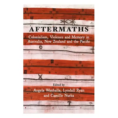 "Aftermaths: Colonialism, Violence and Memory in Australia, New Zealand and the Pacific" - "" ("