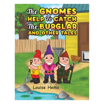 "The Gnomes Help To Catch The Burglar And Other Tales" - "" ("Hems Louise")(Paperback)