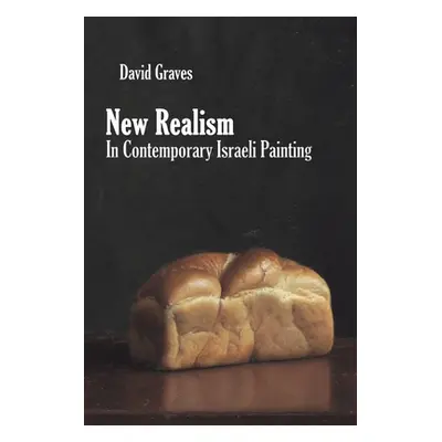 "New Realism in Contemporary Israeli Painting" - "" ("Graves David")(Paperback)