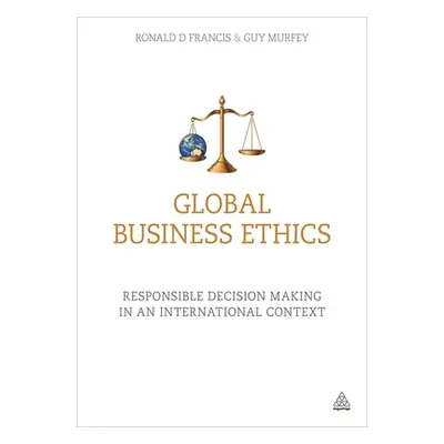 "Global Business Ethics: Responsible Decision Making in an International Context" - "" ("Francis