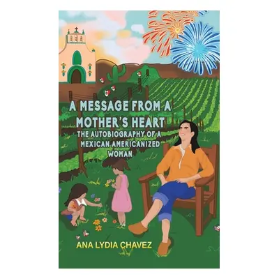 "A Message from a Mother's Heart" - "" ("Chavez Ana Lydia")(Paperback)