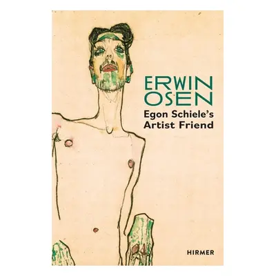 "Erwin Osen: Egon Schiele's Artist Friend" - "" ("Bauer Christian")(Pevná vazba)