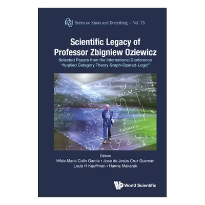 "Scientific Legacy of Professor Zbigniew Oziewicz: Selected Papers from the International Confer