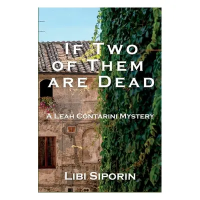 "If Two of them are Dead: A Leah Contarini Mystery" - "" ("Siporin Libi")(Paperback)