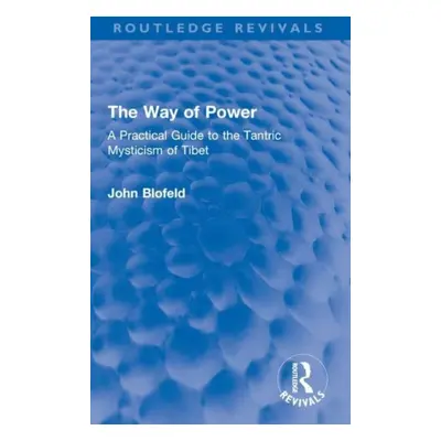 "The Way of Power: A Practical Guide to the Tantric Mysticism of Tibet" - "" ("Blofeld John")(Pa