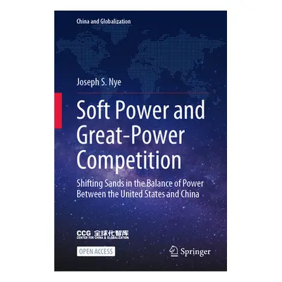 "Soft Power and Great-Power Competition: Shifting Sands in the Balance of Power Between the Unit