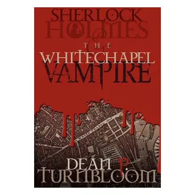 "Sherlock Holmes and the Whitechapel Vampire" - "" ("Turnbloom Dean P.")(Paperback)