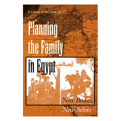 "Planning the Family in Egypt: New Bodies, New Selves" - "" ("Ali Kamran Asdar")(Paperback)