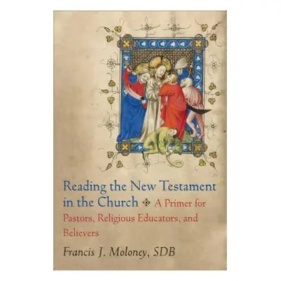 "Reading the New Testament in the Church: A Primer for Pastors, Religious Educators, and Believe