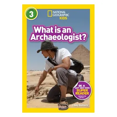 "National Geographic Readers: What Is an Archaeologist? (L3)" - "" ("Romero Libby")(Paperback)