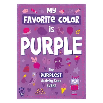 "My Favorite Color Activity Book: Purple" - "" ("Odd Dot")(Paperback)