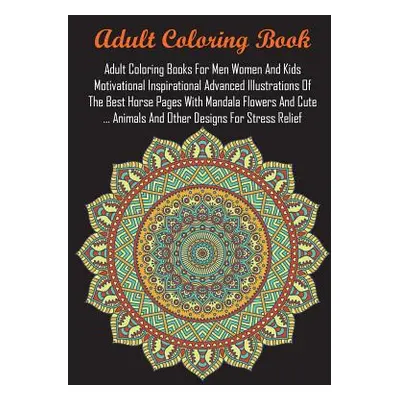 "Adult Coloring Books For Men Women And Kids Motivational Inspirational Advanced Illustrations O