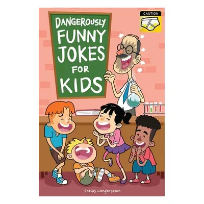 "Dangerously Funny Jokes for Kids: Joke Book for Boys and Girls ages 7 to 9" - "" ("Longbottom T