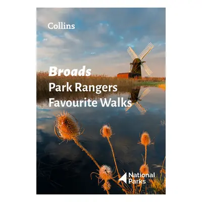 "Broads Park Rangers Favourite Walks" - "20 of the Best Routes Chosen and Written by National Pa