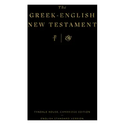 "The Greek-English New Testament: Tyndale House, Cambridge Edition and English Standard Version: