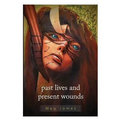 "Past Lives & Present Wounds" - "" ("James Meg")(Paperback)