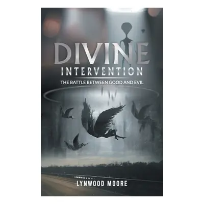 "Divine Intervention: The Battle Between Good And Evil" - "" ("Lynwood Moore")(Paperback)