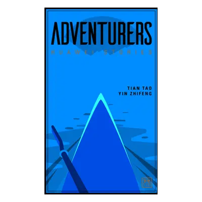 "Adventurers: Huawei Stories" - "" ("Tao Tian")(Paperback)