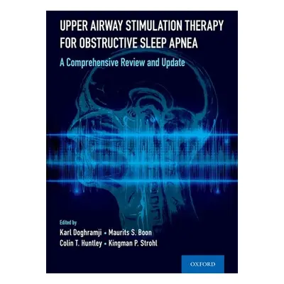 "Upper Airway Stimulation Therapy for Obstructive Sleep Apnea: Medical, Surgical, and Technical 