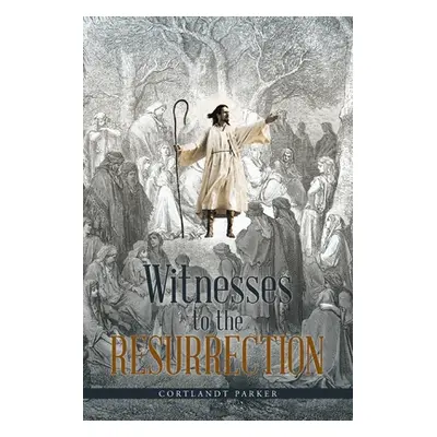 "Witnesses to the Resurrection" - "" ("Parker Cortlandt")(Paperback)