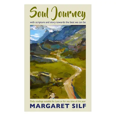 "Soul Journey: With Scripture and Story Towards the Best We Can Be - Daily Readings Suitable for