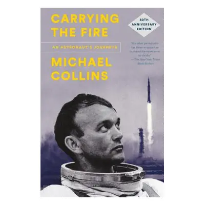 "Carrying the Fire: An Astronaut's Journeys" - "" ("Collins Michael")(Paperback)