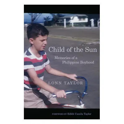 "Child of the Sun: Memories of a Philippine Boyhood" - "" ("Taylor Lonn")(Paperback)