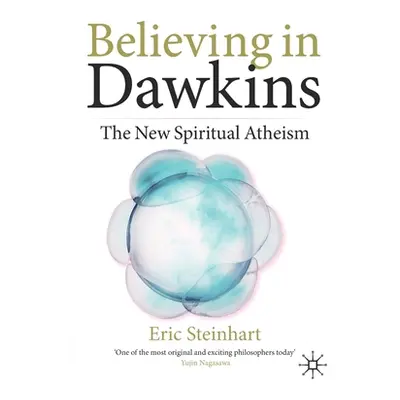 "Believing in Dawkins: The New Spiritual Atheism" - "" ("Steinhart Eric")(Paperback)