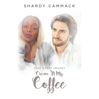 "Cream 'N My Coffee: Book I" - "" ("Cammack Shardy")(Paperback)