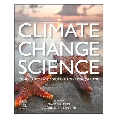 "Climate Change Science: Causes, Effects and Solutions for Global Warming" - "" ("Ting David K."