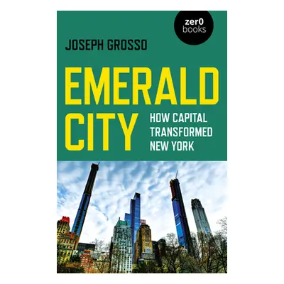 "Emerald City: How Capital Transformed New York" - "" ("Grosso Joseph")(Paperback)