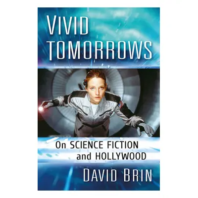 "Vivid Tomorrows: On Science Fiction and Hollywood" - "" ("Brin David")(Paperback)