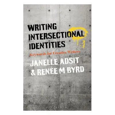 "Writing Intersectional Identities: Keywords for Creative Writers" - "" ("Adsit Janelle")(Paperb