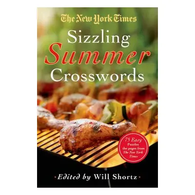 "The New York Times Sizzling Summer Crosswords: 75 Easy to Hard Puzzles" - "" ("New York Times")