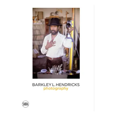 "Barkley L. Hendricks: Photography" - "" ("Hendricks Barkley")(Pevná vazba)