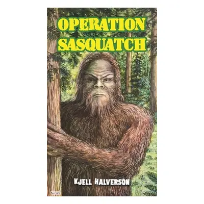 "Operation Sasquatch" - "" ("Halverson Kjell")(Pevná vazba)