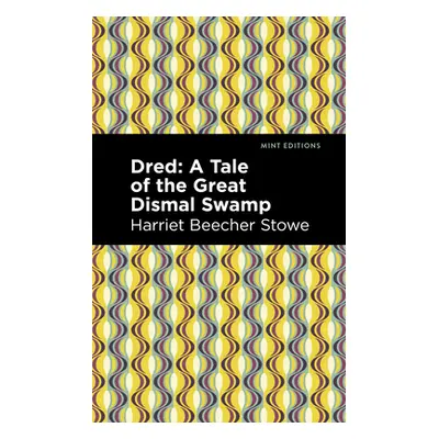 "Dred: A Tale of the Great Dismal Swamp" - "" ("Stowe Harriet Beecher")(Paperback)