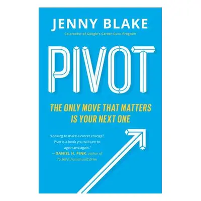 "Pivot: The Only Move That Matters Is Your Next One" - "" ("Blake Jenny")(Paperback)