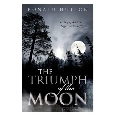 "The Triumph of the Moon: A History of Modern Pagan Witchcraft" - "" ("Hutton Ronald")(Pevná vaz