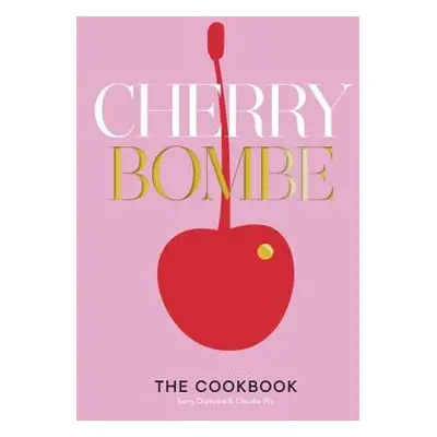 "Cherry Bombe: The Cookbook" - "" ("Diamond Kerry")(Pevná vazba)