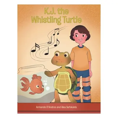 "K.J. the Whistling Turtle" - "" ("D'Andrea Armando")(Pevná vazba)